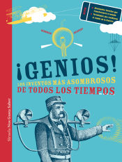 Portada de ¡Genios! Los inventos más asombrosos de todos los tiempos