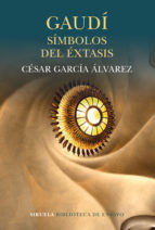 Portada de Gaudí. Símbolos del éxtasis (Ebook)