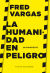 Portada de La humanidad en peligro, de Fred Vargas