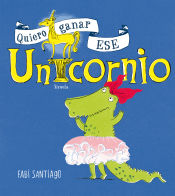 Portada de Quiero ganar ese unicornio