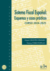 Sistema Fiscal Español: Esquemas y casos prácticos. Curso 2024-2025