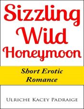 Portada de Sizzling Wild Honeymoon: Short Erotic Romance (Ebook)