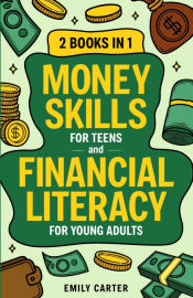 Portada de Money Skills for Teens and Financial Literacy for Young Adults