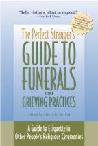 Portada de The Perfect Stranger's Guide to Funerals and Grieving Practices (Ebook)