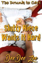 Portada de Slutty Niece Wants It Hard: Too Drunk to Care (Ebook)