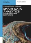 Smart Data Analytics: Mit Hilfe Von Big Data Zusammenhänge Erkennen Und Potentiale Nutzen