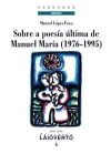 Sobre a poesía última de Manuel María (1976-1995)