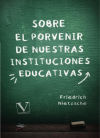 Sobre el porvenir de nuestras instituciones educativas