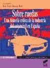 Sobre Ruedas. Una Historia Crítica De La Industria Del Automóvil En España