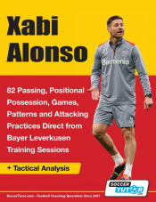 Portada de Xabi Alonso - 82 Passing, Positional Possession, Games, Patterns, and Attacking Practices Direct from Bayer Leverkusen Training Sessions