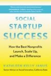 Social Startup Success: How the Best Nonprofits Launch, Scale Up, and Make a Difference