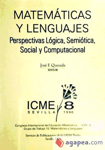 Matemáticas y lenguajes: perspectivas lógica, semiótica, social y computacional - Mathematics and languages : logical, semiotic, social and compational perspectives