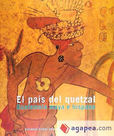 PAIS DE QUETZAL GUATEMALA MAYA E HISPANA SEACE