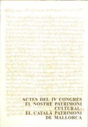 Portada de ACTES DEL IV CONGRES EL NOSTRE PATRIMONI CULTURAL: CATALA PATRIMONI DE MALLORCA