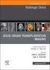 Solid Organ Transplantation Imaging, An Issue of Radiologic Clinics of North America