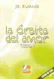 Portada de LA ÓRBITA DEL AMOR - TOMO I