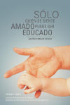 Sólo Quien se Siente Amado Puede Ser Educado