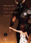 S&oacute;lo es un libro, Pap&aacute;