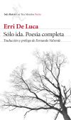 Sólo ida. Poesía completa: Traducción y prólogo de Fernando Valverde