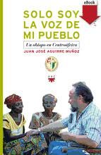 Portada de Solo soy la voz de mi pueblo (Ebook)