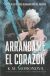 Portada de Arr&aacute;ncame el coraz&oacute;n, de K.M. Moronova