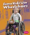 Some Kids Use Wheelchairs