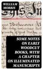 Portada de Some Notes on Early Woodcut Books, with a Chapter on Illuminated Manuscripts (Ebook)