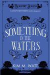 Something in the Waters - a cozy mystery (with dragons)