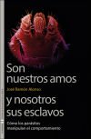 Son nuestros amos y nosotros sus esclavos: Cómo los parásitos manipulan el comportamiento