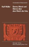Sonne, Mond und Sterne &uuml;ber dem Reich der Inka