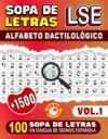 Sopa De Letras LSE: Alfabeto Dactilológico - 100 Sopa De Letras En Lengua De Signos Española (Vol.1): +1500 Palabras en LSE, Letra Grande,