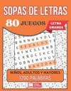 Sopas de Letras Tem&aacute;ticas para adultos, ni&ntilde;os y mayores: 80 juegos 1200 palabras Letra Grande A p&aacute;gina completa Con soluciones Pasatiempos