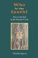 Portada de Who Is the Earth? How to See God in the Natural World