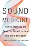 Sound Medicine: How to Use the Ancient Science of Sound to Heal the Body and Mind
