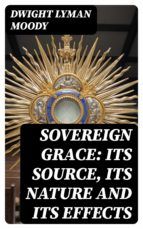 Portada de Sovereign Grace: Its Source, Its Nature and Its Effects (Ebook)