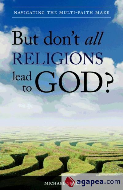 But Donâ€™t All Religions Lead to God?