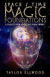 Space/Time Magic Foundations: A Guide to How Space/Time Magic Works