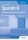 Spanish B for the IB Diploma Grammar and Skills Workbook Second Edition