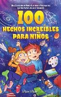 Portada de 100 hechos increíbles para niños