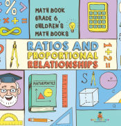 Portada de Ratios and Proportional Relationships - Math Book Grade 6 | Childrenâ€™s Math Books