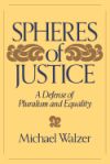 Spheres of Justice: A Defense of Pluralism and Equality