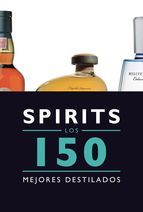 Portada de Spirits. Los 150 mejores destilados (Ebook)