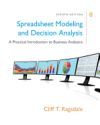 Spreadsheet Modeling & Decision Analysis: A Practical Introduction to Business Analytics, 8th Edition: A Practical Introduction to Business Analytics