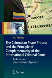 Portada de The Colombian Peace Process and the Principle of Complementarity of the International Criminal Court