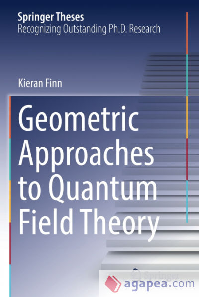 Geometric Approaches to Quantum Field Theory