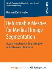 DEFORMABLE MESHES FOR MEDICAL IMAGE SEGMENTATION - DAGMAR KAINMUELLER ...