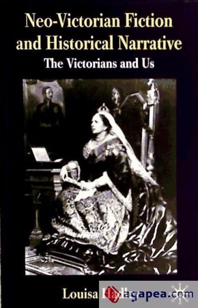 Neo-Victorian Fiction and Historical Narrative