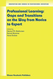 Portada de Professional Learning: Gaps and Transitions on the Way from Novice to Expert