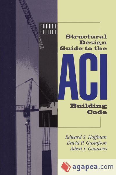 STRUCTURAL DESIGN GUIDE TO THE ACI BUILDING CODE - ALBERT J. GOUWENS ...
