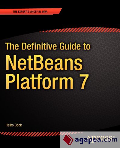 The Definitive Guide to NetBeansâ„¢ Platform 7